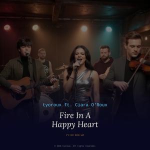Fire In A Happy Heart (feat. Ciara O'Roux)