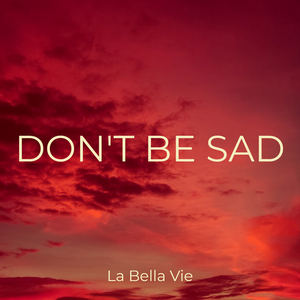 Don't Be Sad
