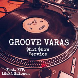 GROOVE VARAS (feat. KVP, Dedo Eazy, Läski Salonen, Jeri-K & DJ Slice)