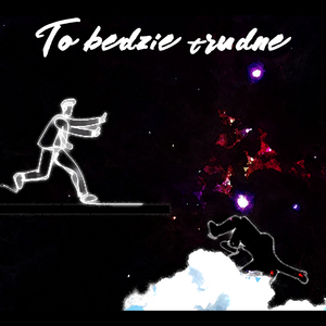 To Będzie Trudne