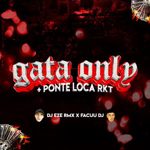 Gata Only + Ponte Loca RKT