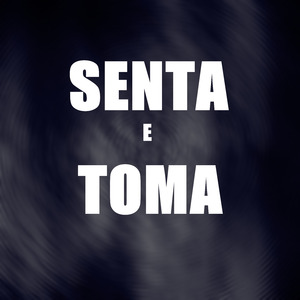 Senta e Toma