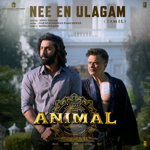 Nee En Ulagam (From "Animal")