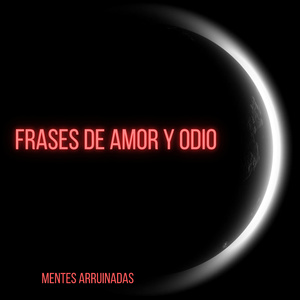 Frases de amor y odio