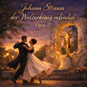 Johann Strauss reloaded Opus 27
