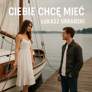CIEBIE CHCĘ MIEĆ