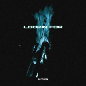 Lookin For