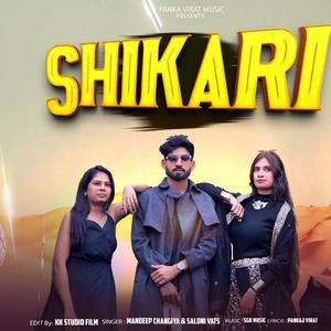 SHIKARI (feat. PANKAJ VIRAT, MANDEEP CHANGIYA & SALONI VATS)