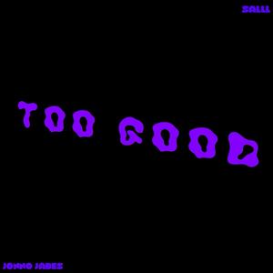 Too Good (feat. Salll)