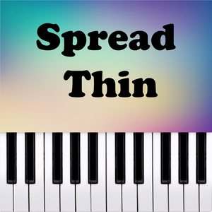Spread Thin (Piano Version)
