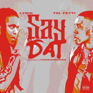Say Dat (feat. TSL Fetti)