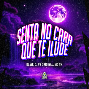 Senta no Cara Que Te Ilude