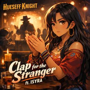 Clap for the Stranger (feat. ISYRA)