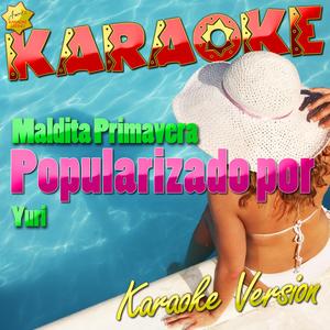 Maldita Primavera (Popularizado Por Yuri) [Karaoke Version]