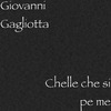 Giovanni Gagliotta - Chelle che si pe me