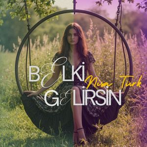 Belki Gelirsin