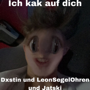 Ich kak auf dich