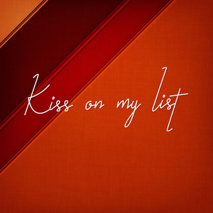 Kiss on My List