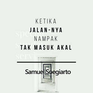 Ketika Jalan-Nya Nampak Tak Masuk Akal