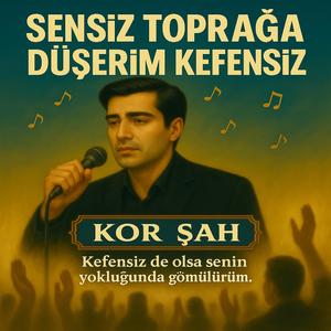 SENSİZ TOPRAĞA DÜŞERİM KEFENSİZ