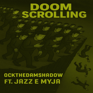 Doom Scrolling (feat. Jazz E Myja)