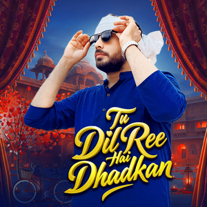 Tu Dil Ree Hai Dhadkan