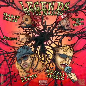 Legends In The Making (feat. Rittz, taebo Tha Truth, Marco Park$ & Forest)