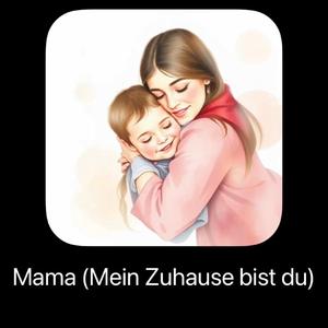 Mama (Mein Zuhause bist du)