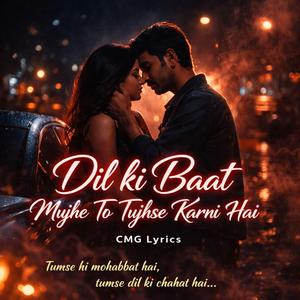 Dil Ki Baat Mujhe To Tujhse Karni Hai