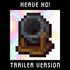 Heave Ho! (Trailer Version)