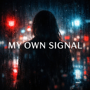 MY OWN SIGNAL