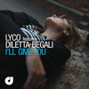 Lyco - I'll Give You (House Radio Mix)