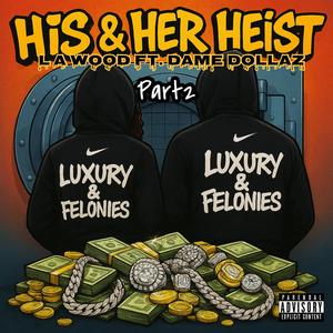 HEIST 2 (Luxury & Felonies) (feat. LA Wood)