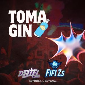 TOMA GIN (feat. FIFI ZS, MC MENOR S & MC MAHKAI)