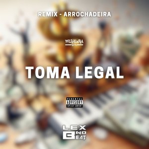 Toma Legal [Remix Arrochadeira] (feat. MC Marlon PH)