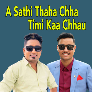 A Sathi Thaha Chha Timi Kaa Chhau