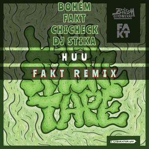 Huu (feat. BOHÉM A FENEVAD, FAKT, Chicheck & Dj Stika) (FAKT remix) (FAKT remix)