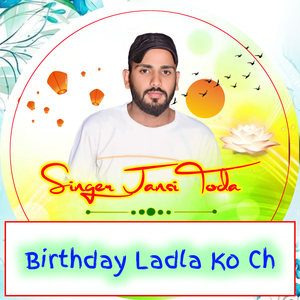 Birthday Ladla Ko Ch