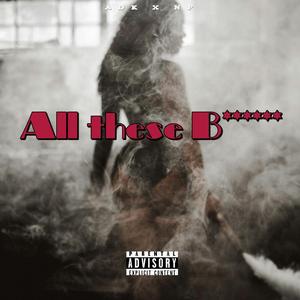 All these B****** (feat. NP)