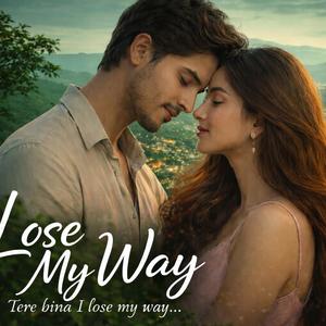 Tere bina I lose my way