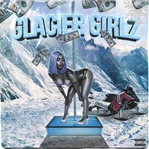 Glacier Girlz (feat. DJ Slickk & BeatsByNix)