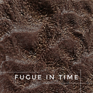 FUGUE IN TIME