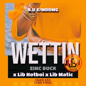 Wettin (feat. Lib Hotboi & Lib Matic)