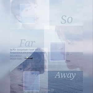 So Far Away（翻自 SUGA JIN JUNGKOOK）