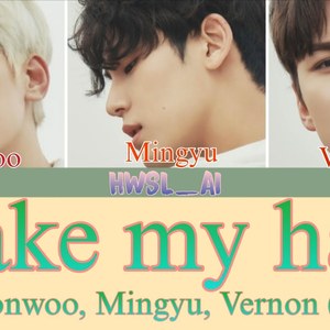 AI Wonwoo & Mingyu & Vernon Take my Half