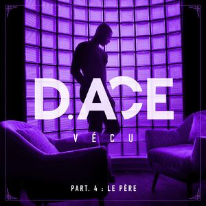 Vécu, pt. 4 (Le père)