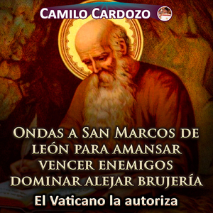 Ondas a San Marcos De León Para Amansar Vencer Enemigos Dominar Alejar Brujería El Vaticano La Autoriza