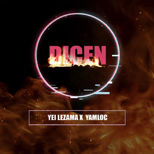 Dicen (feat. Yamloc)