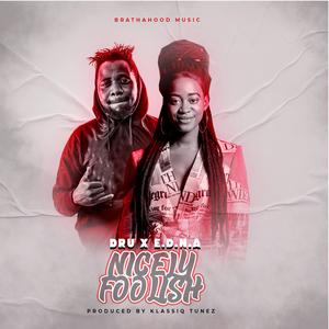 Nicely Foolish (feat. E.D.N.A)