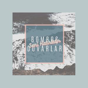 Bomboş Duvarlar Seni Hatırlatır